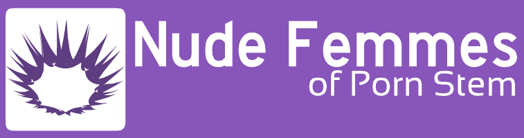 Naked Photos, Sexy Pics | Nude Femmes of Porn Stem